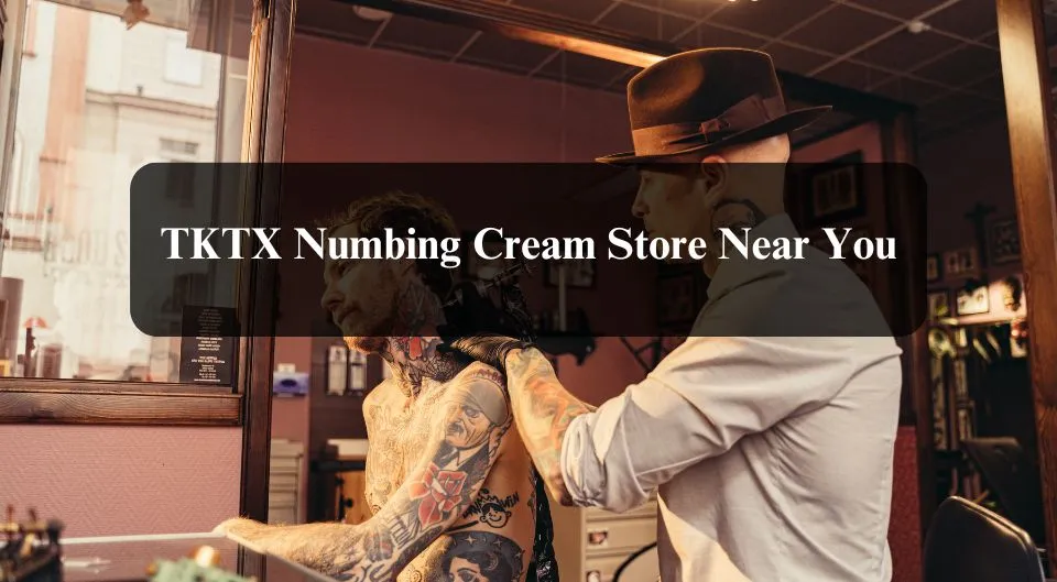 TKTX Numbing Cream Near me