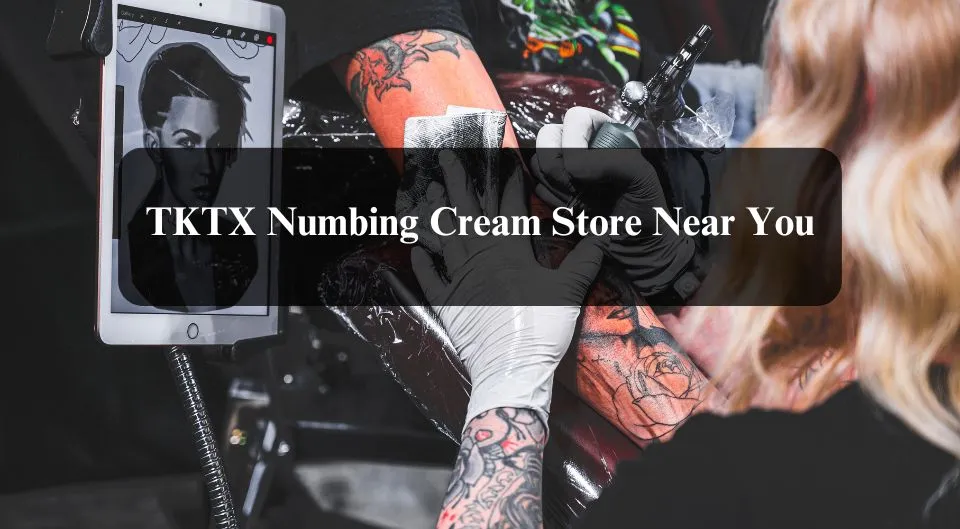 TKTX Numbing Cream Near me