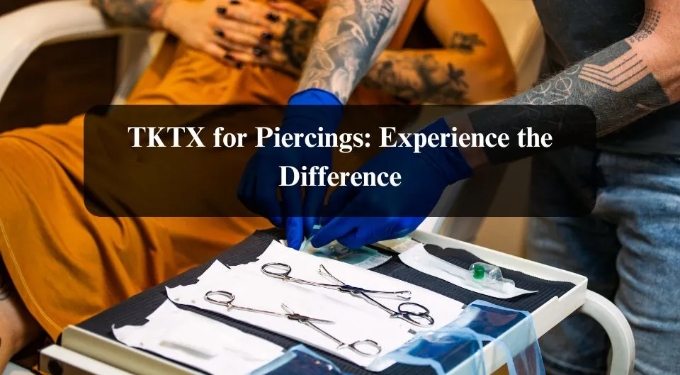 TKTX for Piercings