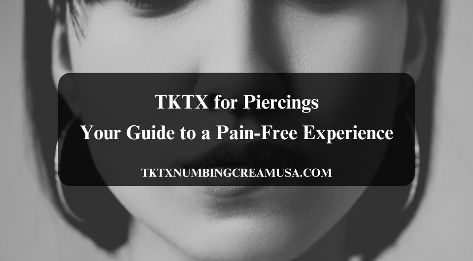 TKTX for Piercings